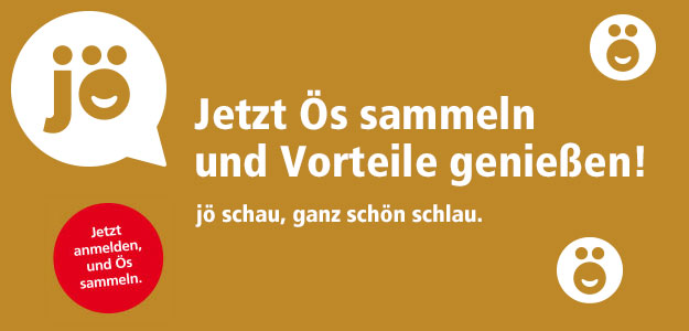 Jetzt Ös sammeln und Vorteile genießen! jö schau, ganz schön schlau.